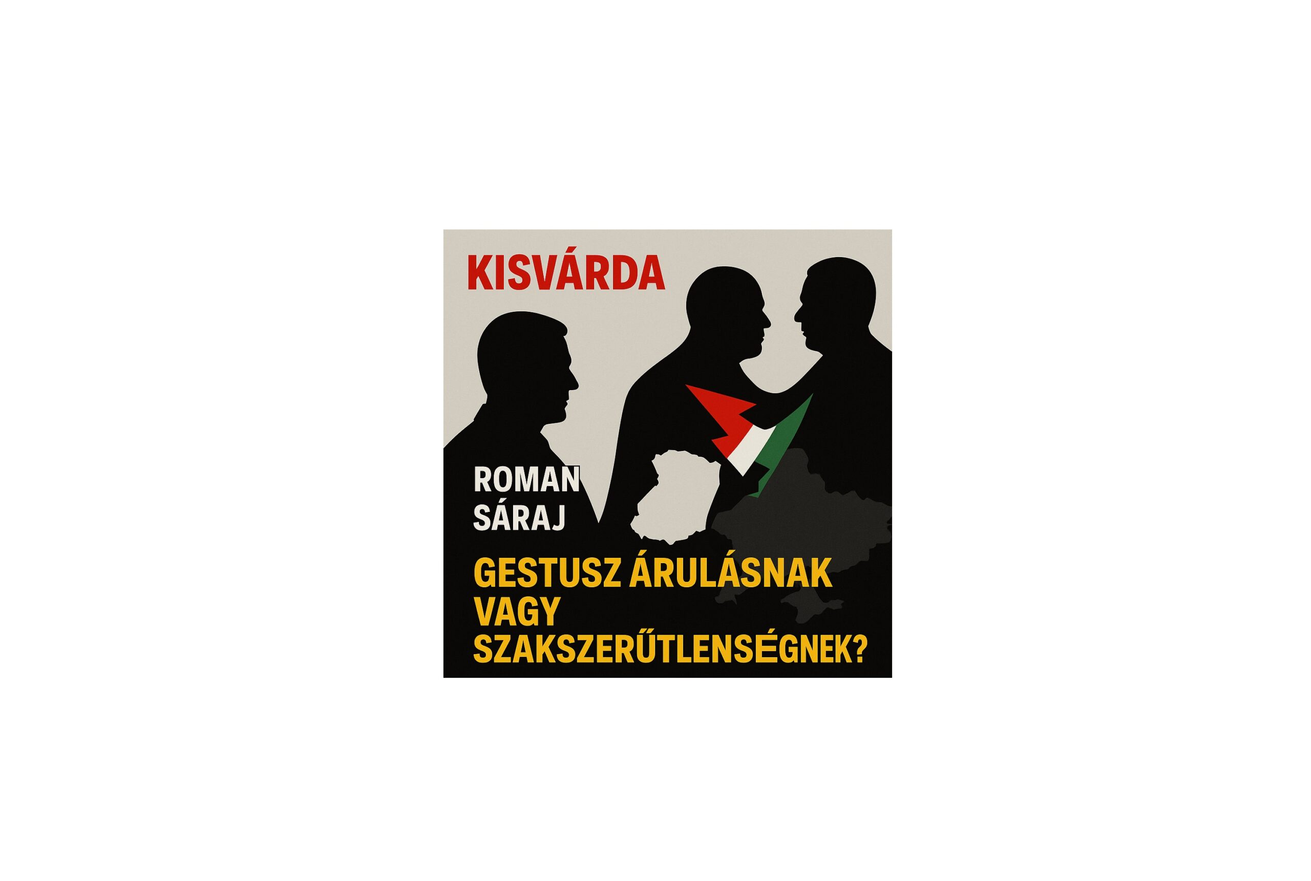 Róman Sáraj, László (Vaszil) Brenzovics és Csaba (Csobó) Pijter találkozója Kisvárdán: hazaárulás, árulás, szakszerűtlenség vagy kisebbrendűségi komplexus?